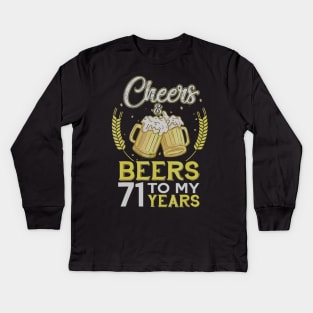 Cheers And Beers To My 71 Years Old 71st Birthday Gift Kids Long Sleeve T-Shirt